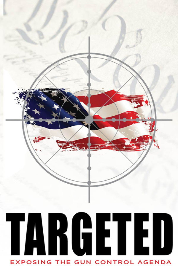 Targeted: Exposing the Gun Control Agenda