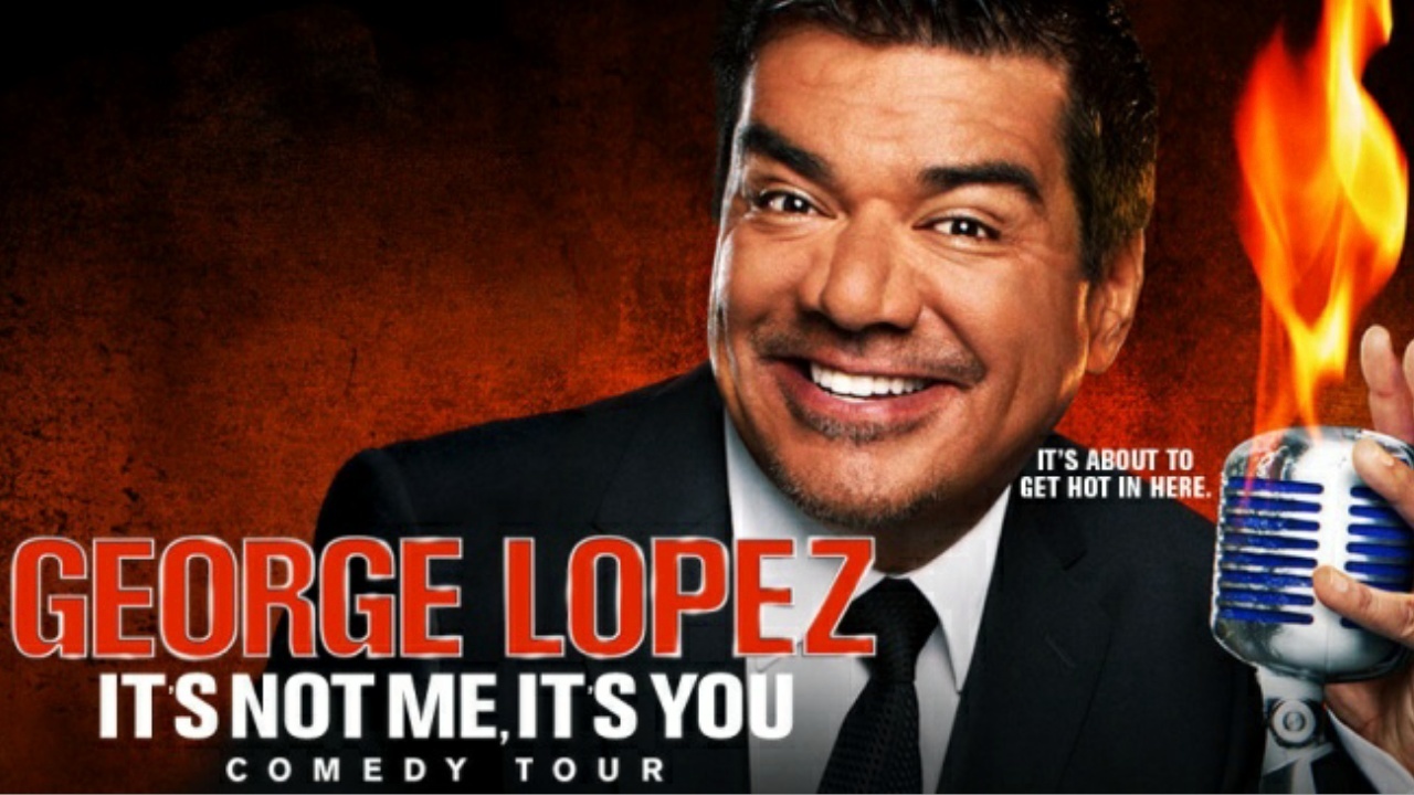 George Lopez: It's Not Me, It's You