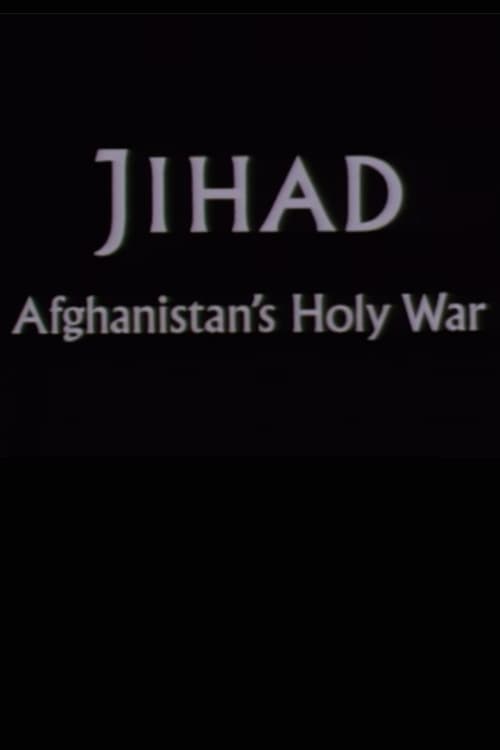 Jihad: Afghanistan's Holy War