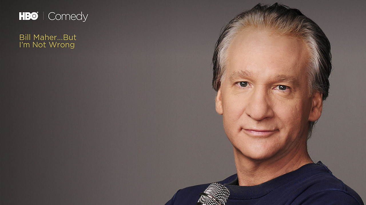 Bill Maher: '...But I'm Not Wrong'