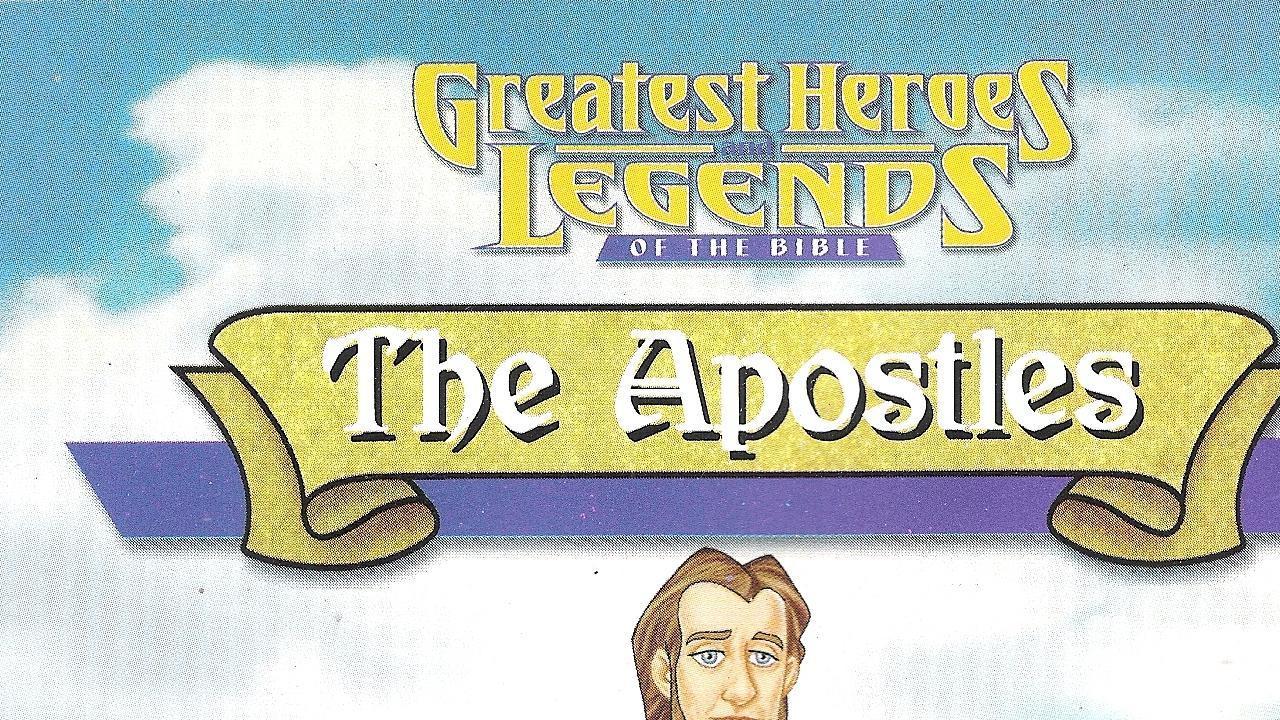 Greatest Heroes and Legends of The Bible: The Apostles
