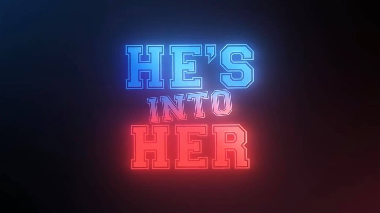 He's Into Her