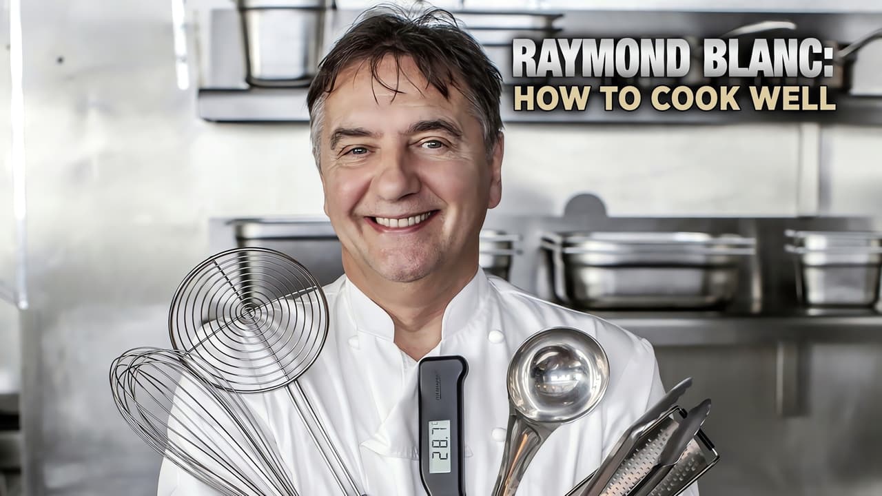 Raymond Blanc: How to Cook Well