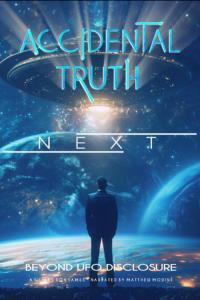 Accidental Truth: Next - Beyond UFO Disclosure plakát