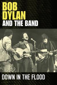 Bob Dylan & The Band: Down In The Flood plakát