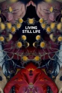La résurrection des natures mortes (Living Still Life)