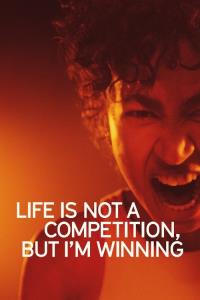 Life Is Not a Competition, But I’m Winning plakát