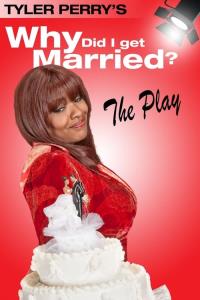 Tyler Perry's Why Did I Get Married - The Play plakát