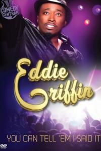 Eddie Griffin: You Can Tell 'Em I Said It plakát