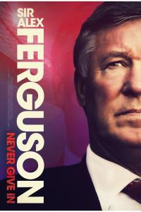 Sir Alex Ferguson: Nikdy se nevzdej