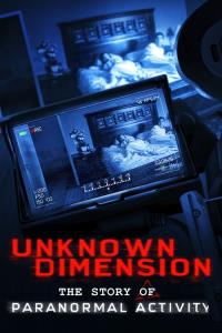 Unknown Dimension: The Story of Paranormal Activity plakát