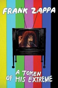 Frank Zappa: A Token Of His Extreme plakát