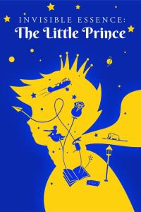 Invisible Essence: The Little Prince plakát