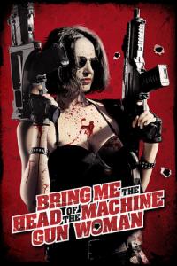 Bring Me the Head of the Machine Gun Woman plakát