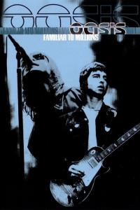 Oasis: Familiar To Millions plakát