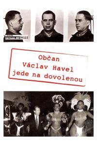 Občan Havel jede na dovolenou Občan Havel jede na dovolenou