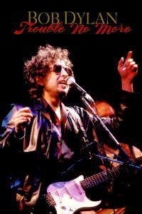 Bob Dylan: Trouble No More plakát