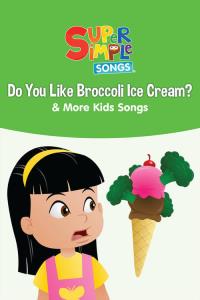 Do You Like Broccoli Ice Cream? & More Kids Songs - Super Simple Songs plakát