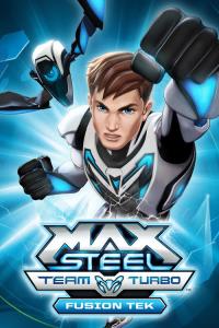 Max Steel Team Turbo: Fusion Tek plakát