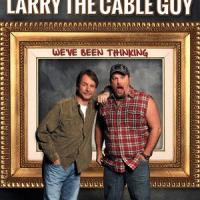 Jeff Foxworthy and Larry the Cable Guy: We've Been Thinking...