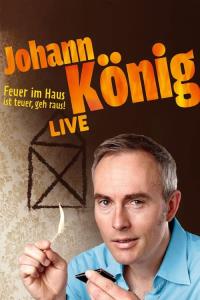 Johann König - Feuer im Haus ist teuer, geh' raus - Live! plakát
