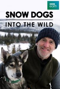 Snow Dogs: Into the Wild Snow Dogs: Into the Wild plakát