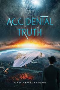 Accidental Truth: UFO Revelations plakát