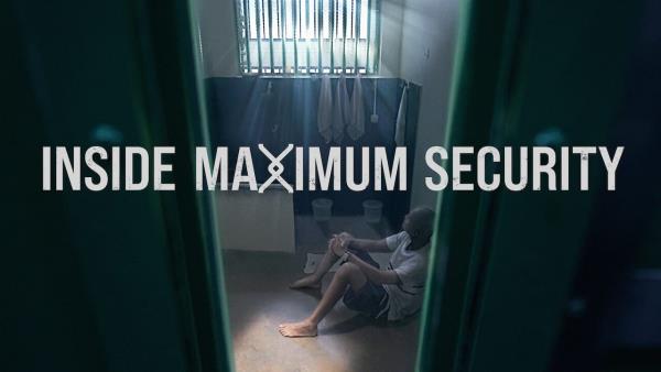 Inside Maximum Security