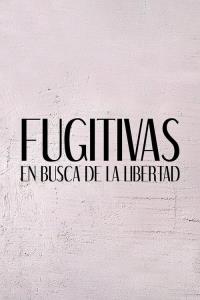 Fugitivas - En Busca de la Libertad plakát