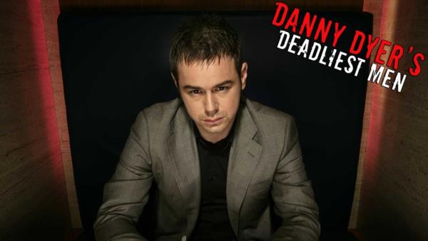 Danny Dyers Deadliest Men