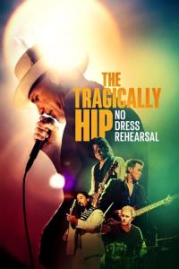 The Tragically Hip: No Dress Rehearsal plakát