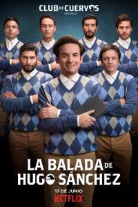 Club de Cuervos Presents: The Ballad of Hugo Sánchez plakát