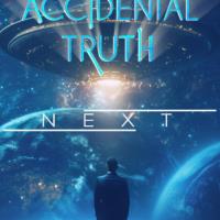 Accidental Truth: Next - Beyond UFO Disclosure