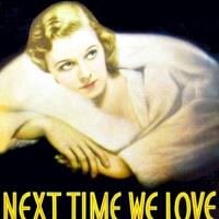 Next Time We Love