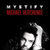 Mystify: Michael Hutchence