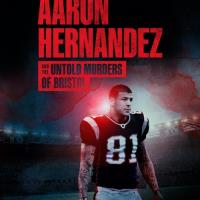 Aaron Hernandez and the Untold Murders of Bristol