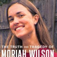 The Truth and Tragedy of Moriah Wilson