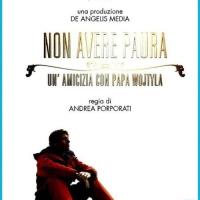 Non avere paura - Un'amicizia con Papa Wojtyla