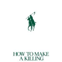 How to Make a Killing