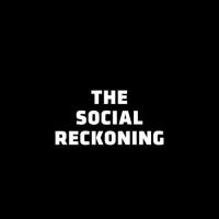 The Social Reckoning