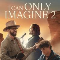 I Can Only Imagine 2