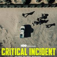 Critical Incident: Death at the Border