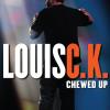 Louis C.K.: Chewed Up