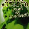 Alien Autopsy: Fact or Fiction?