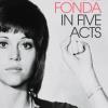 Jane Fonda v pěti dějstvích