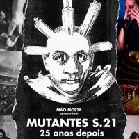 Mutantes S.21 – 25 Years Later