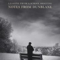 Lessons from a School Shooting: Notes from Dunblane