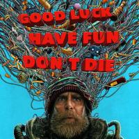 Good Luck, Have Fun, Don't Die