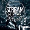 Scream for Me Sarajevo