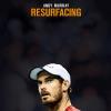 Andy Murray: Resurfacing